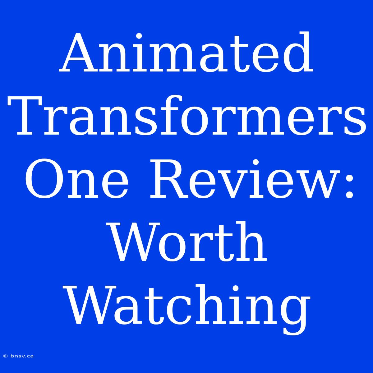 Animated Transformers One Review: Worth Watching