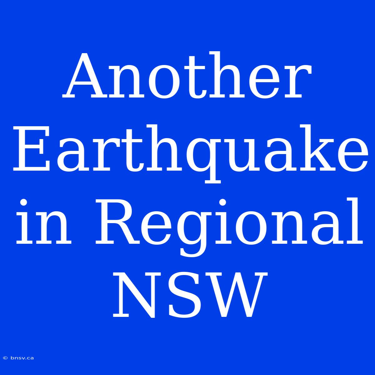 Another Earthquake In Regional NSW