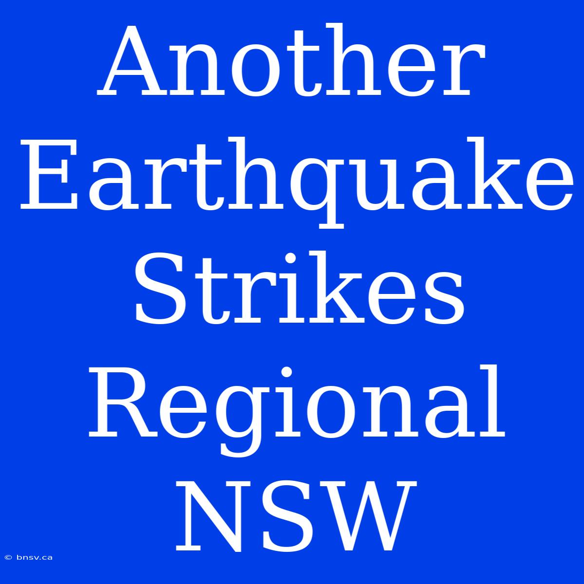 Another Earthquake Strikes Regional NSW