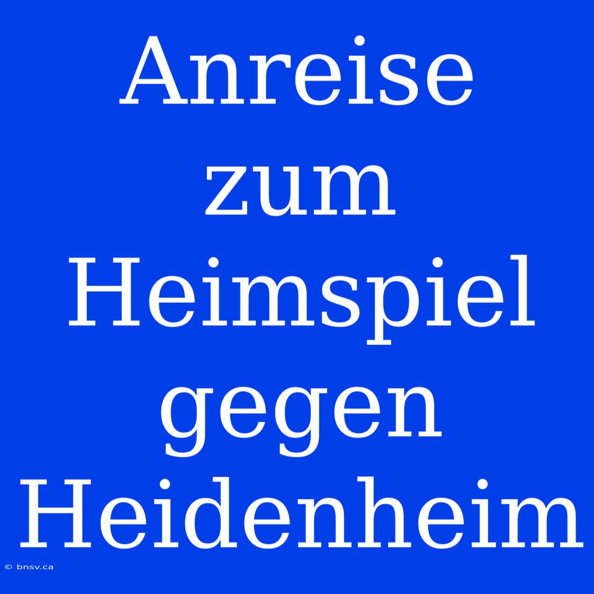 Anreise Zum Heimspiel Gegen Heidenheim