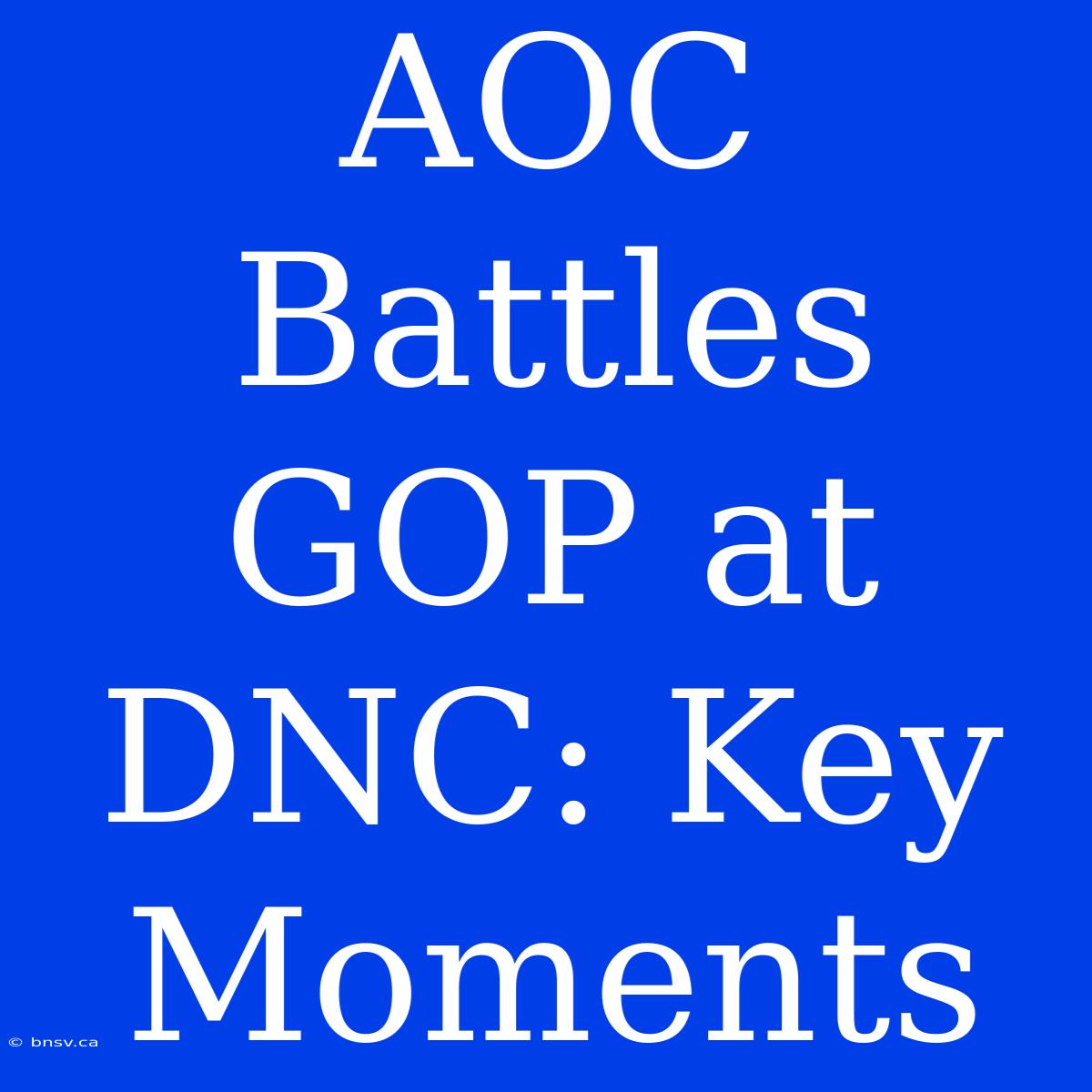 AOC Battles GOP At DNC: Key Moments