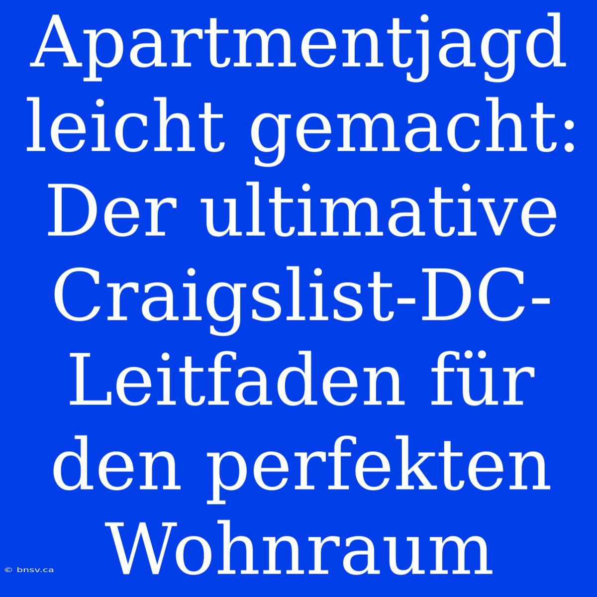 Apartmentjagd Leicht Gemacht: Der Ultimative Craigslist-DC-Leitfaden Für Den Perfekten Wohnraum