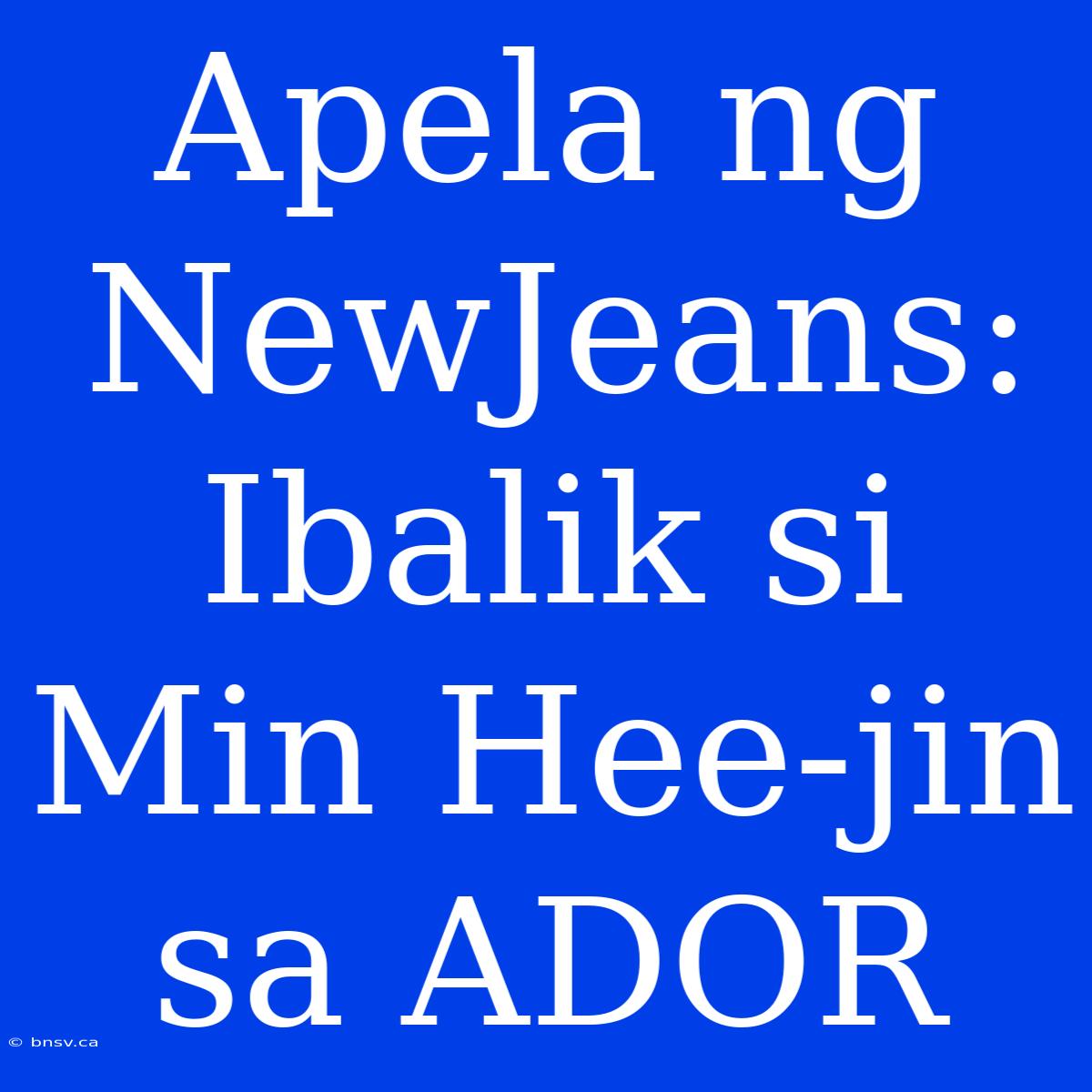 Apela Ng NewJeans: Ibalik Si Min Hee-jin Sa ADOR