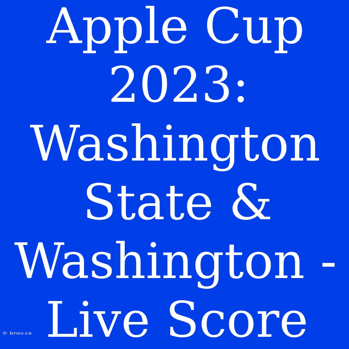 Apple Cup 2023: Washington State & Washington - Live Score