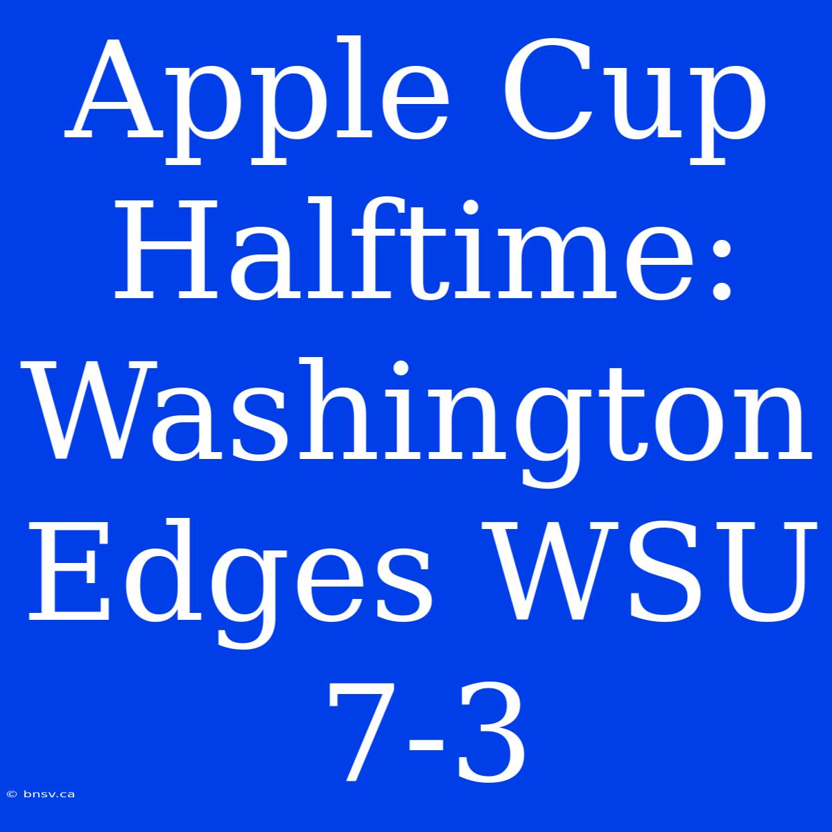 Apple Cup Halftime: Washington Edges WSU 7-3