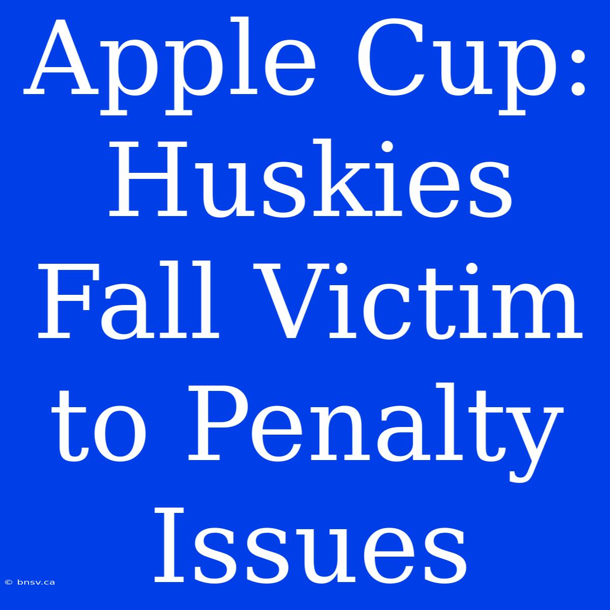 Apple Cup: Huskies Fall Victim To Penalty Issues