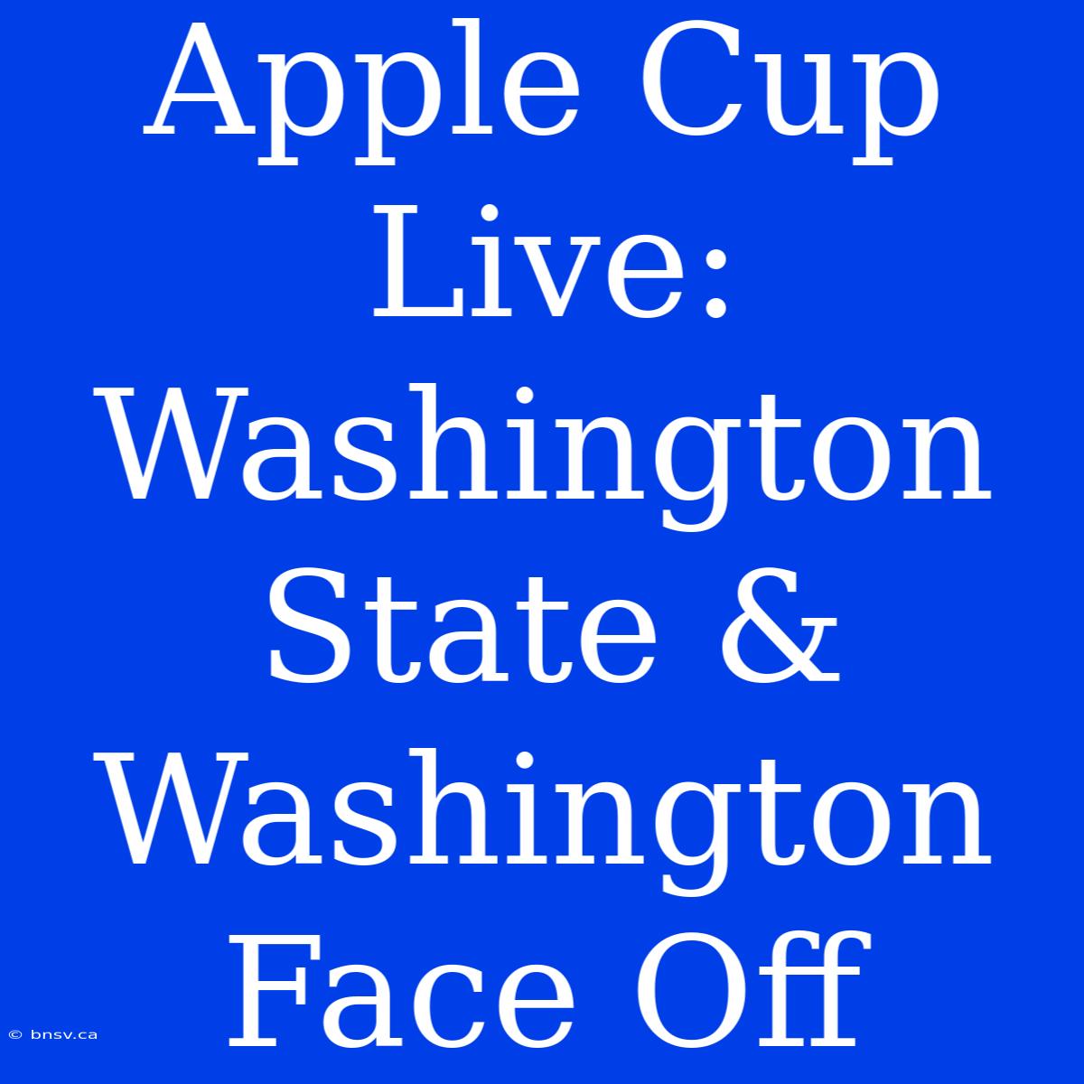 Apple Cup Live: Washington State & Washington Face Off