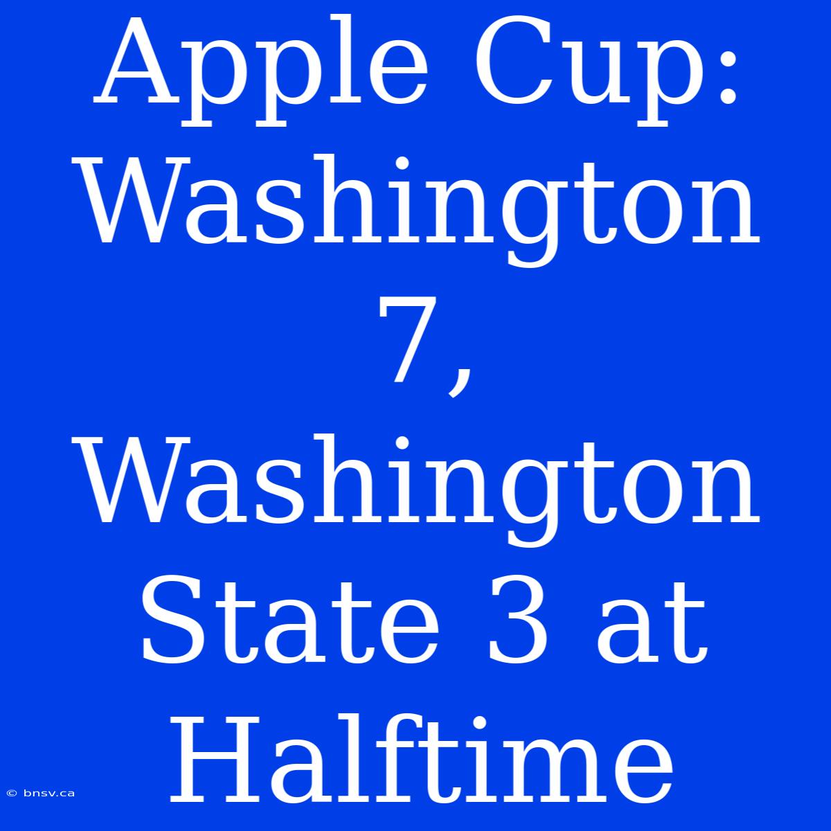 Apple Cup: Washington 7, Washington State 3 At Halftime