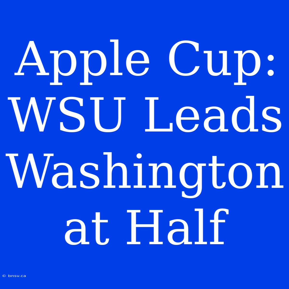 Apple Cup: WSU Leads Washington At Half