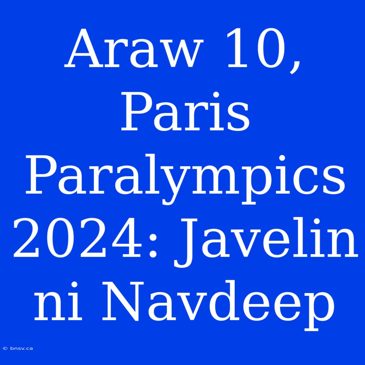 Araw 10, Paris Paralympics 2024: Javelin Ni Navdeep