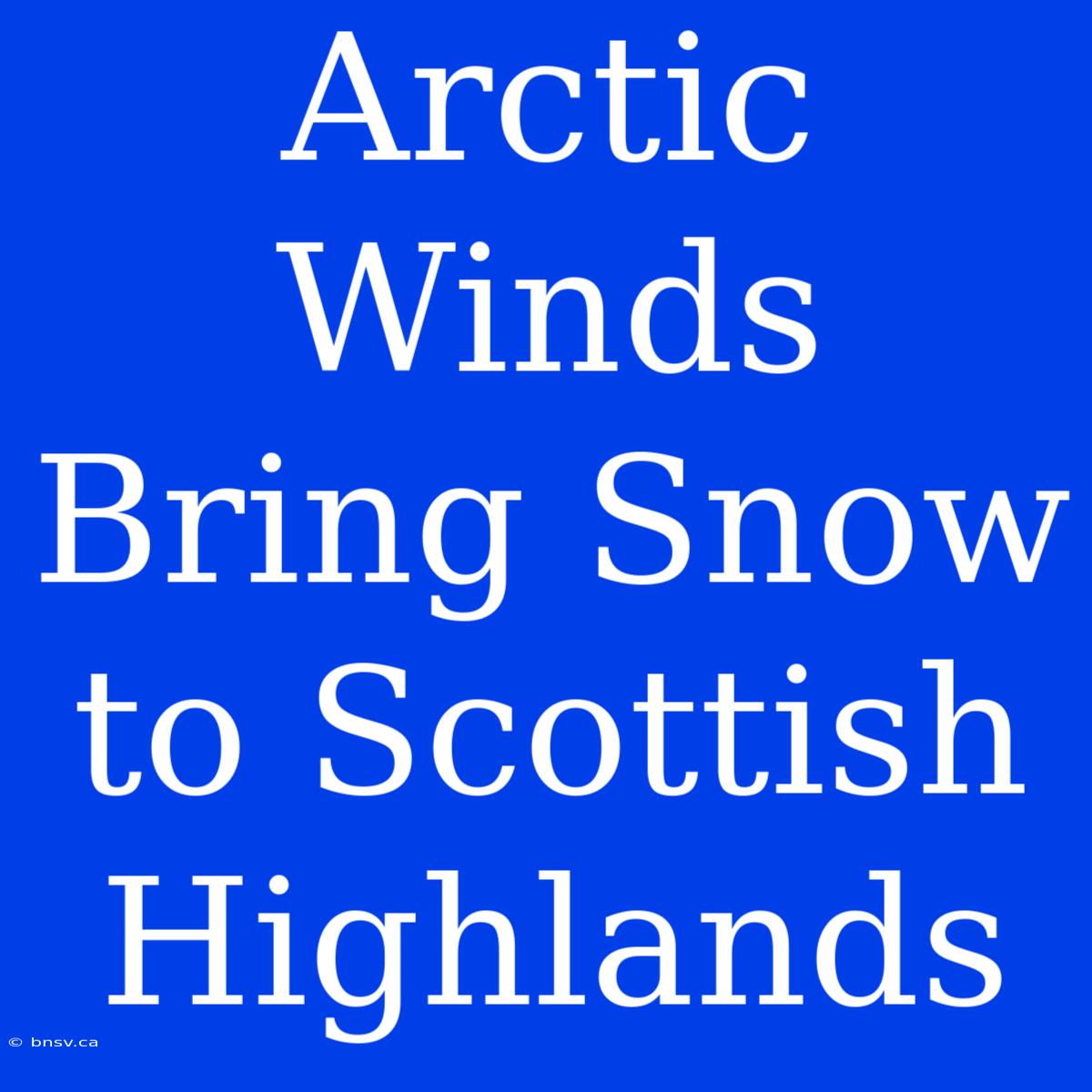 Arctic Winds Bring Snow To Scottish Highlands