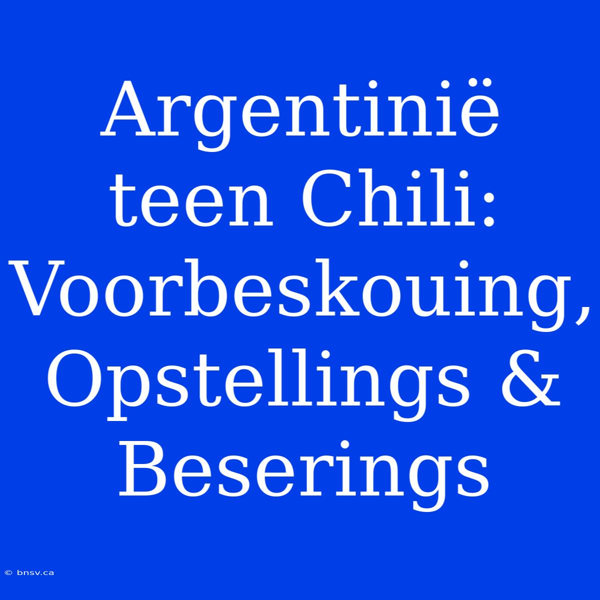 Argentinië Teen Chili: Voorbeskouing, Opstellings & Beserings