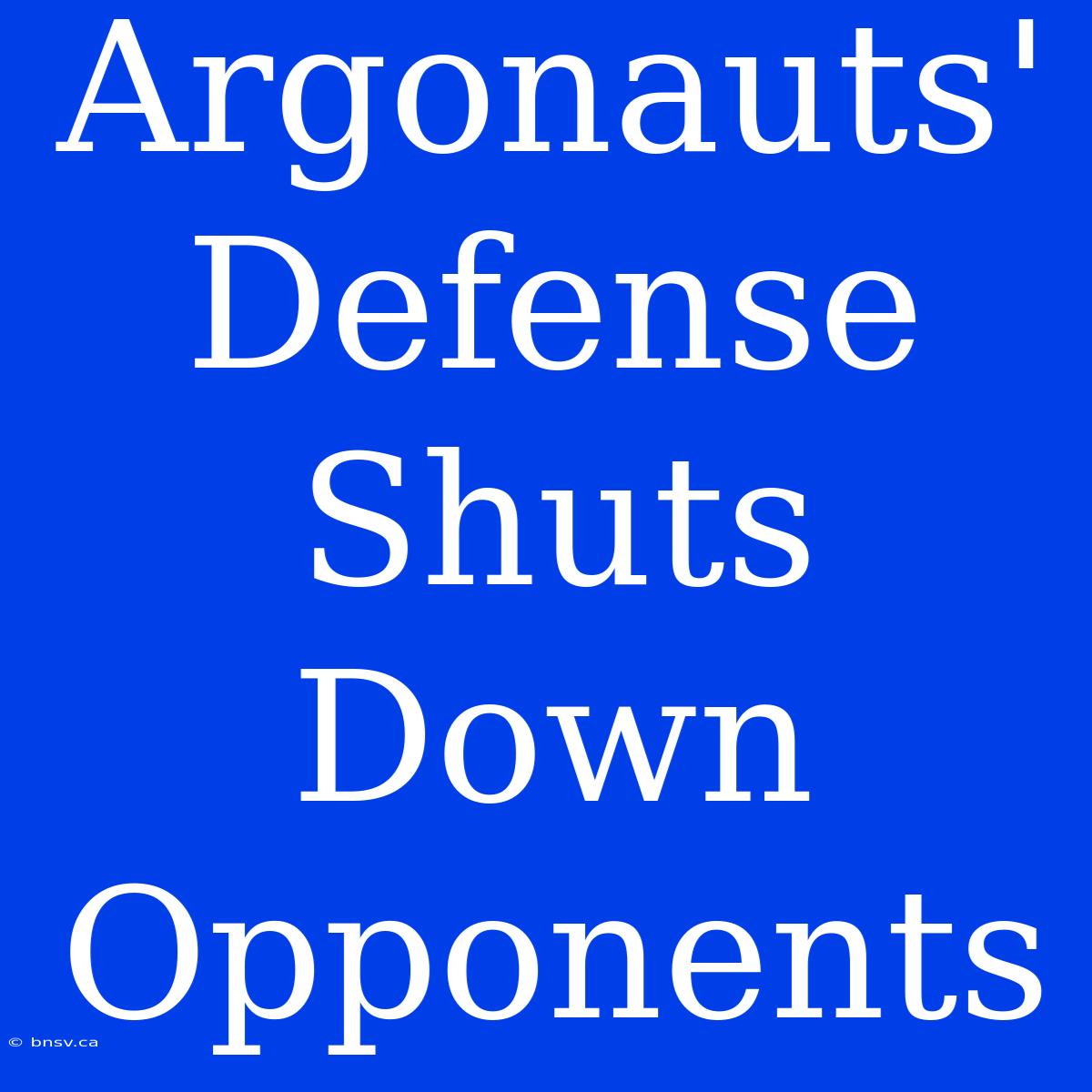 Argonauts' Defense Shuts Down Opponents