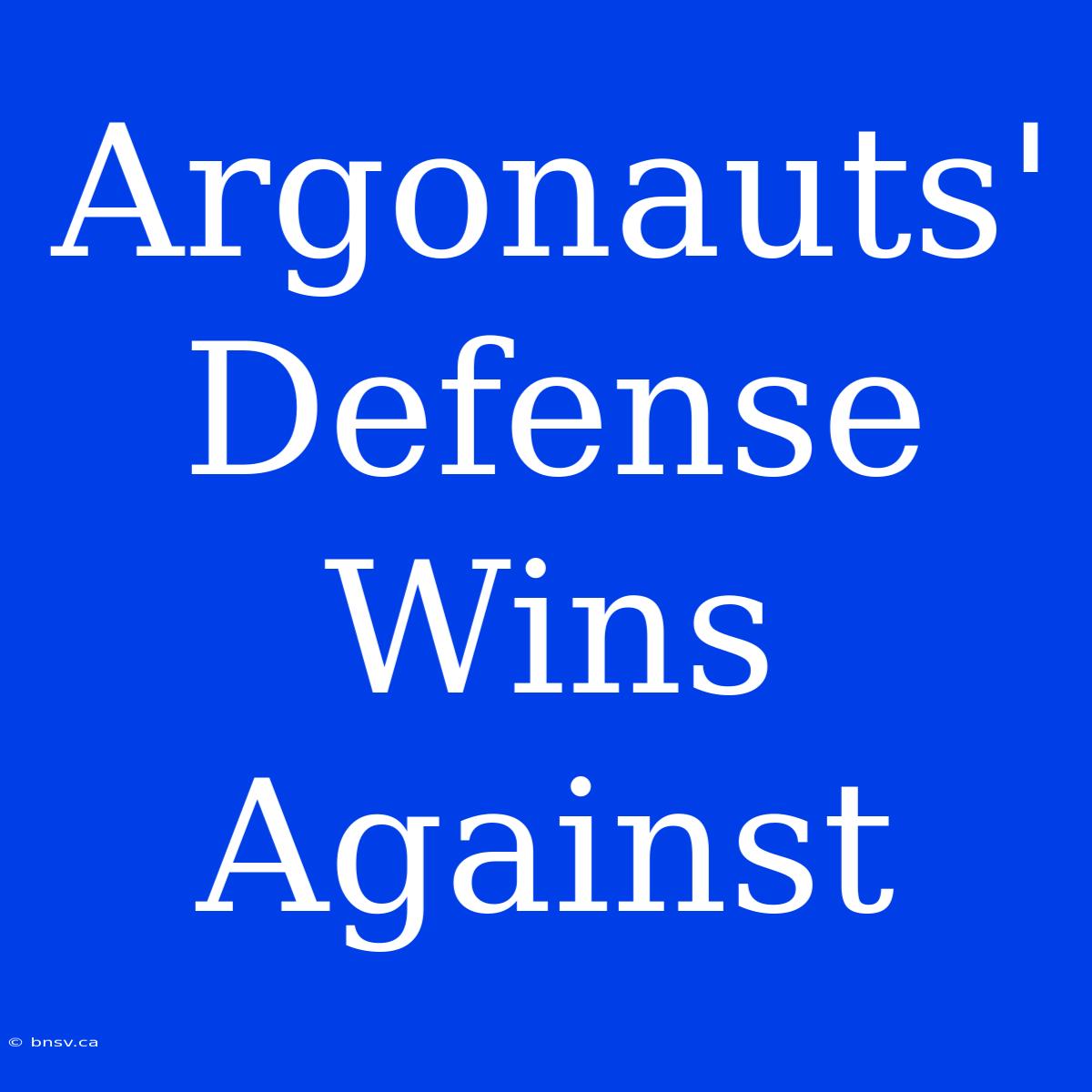 Argonauts' Defense Wins Against