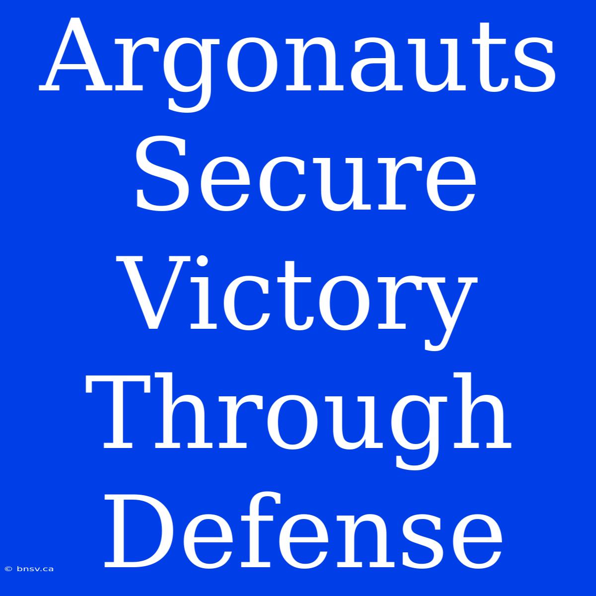 Argonauts Secure Victory Through Defense