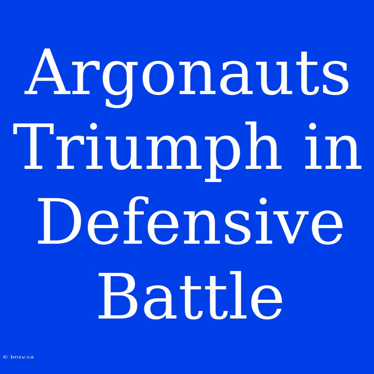 Argonauts Triumph In Defensive Battle