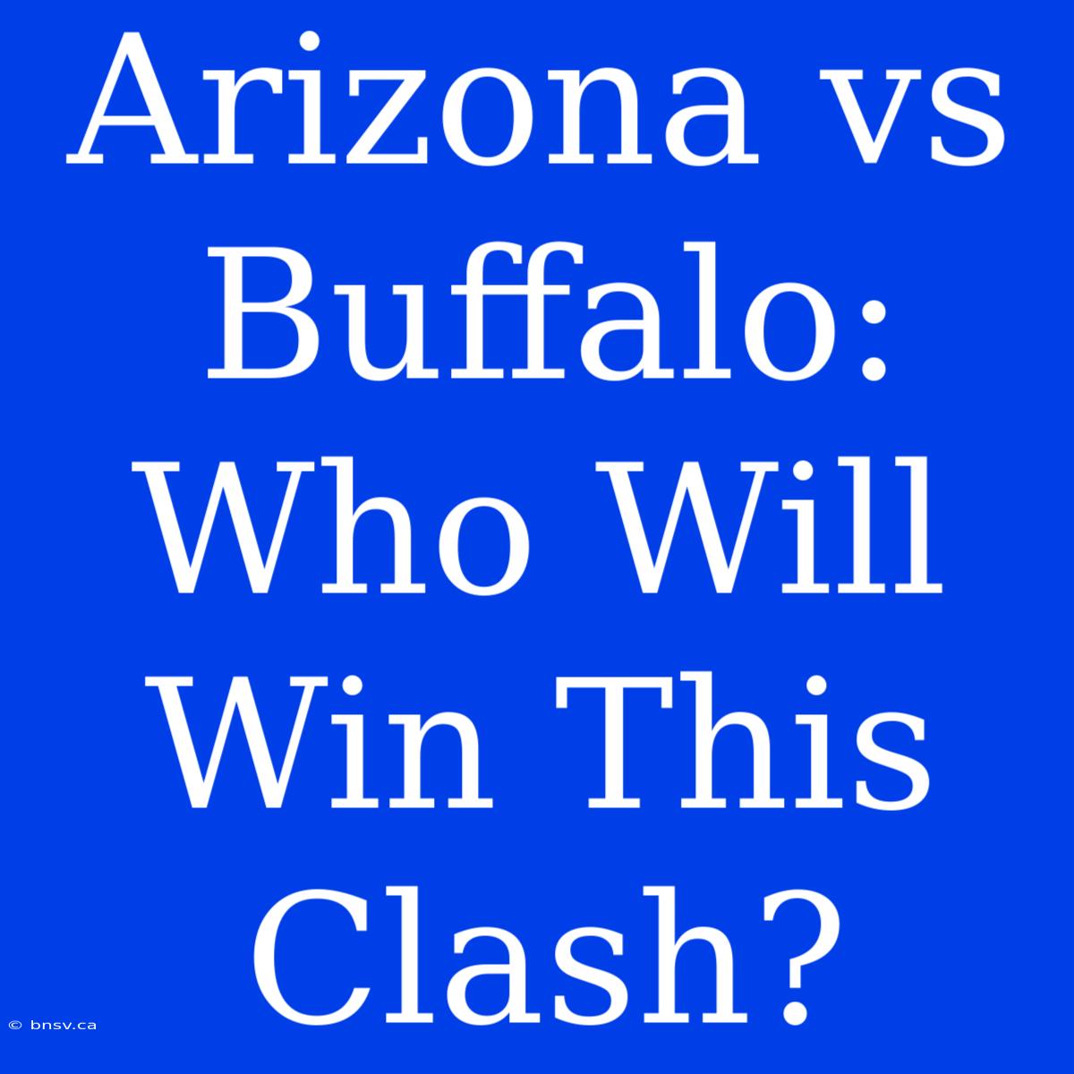 Arizona Vs Buffalo: Who Will Win This Clash?