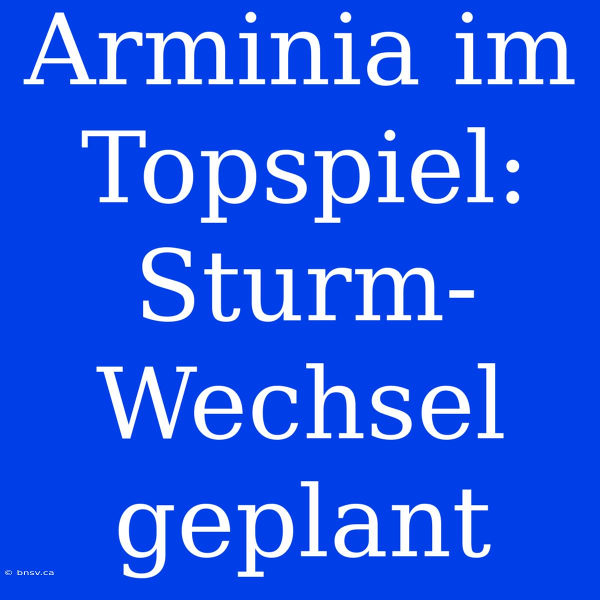 Arminia Im Topspiel: Sturm-Wechsel Geplant