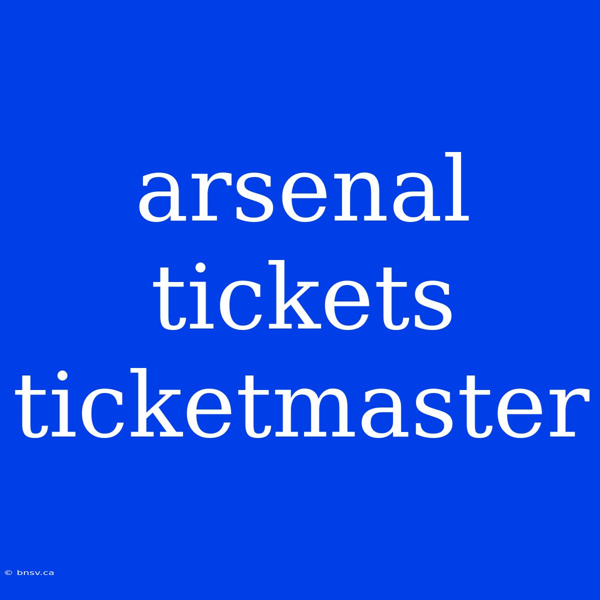 Arsenal Tickets Ticketmaster