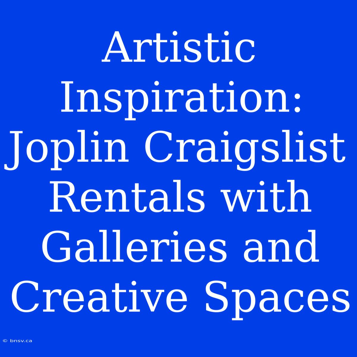 Artistic Inspiration: Joplin Craigslist Rentals With Galleries And Creative Spaces