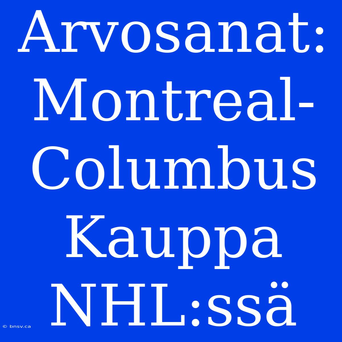 Arvosanat: Montreal-Columbus Kauppa NHL:ssä