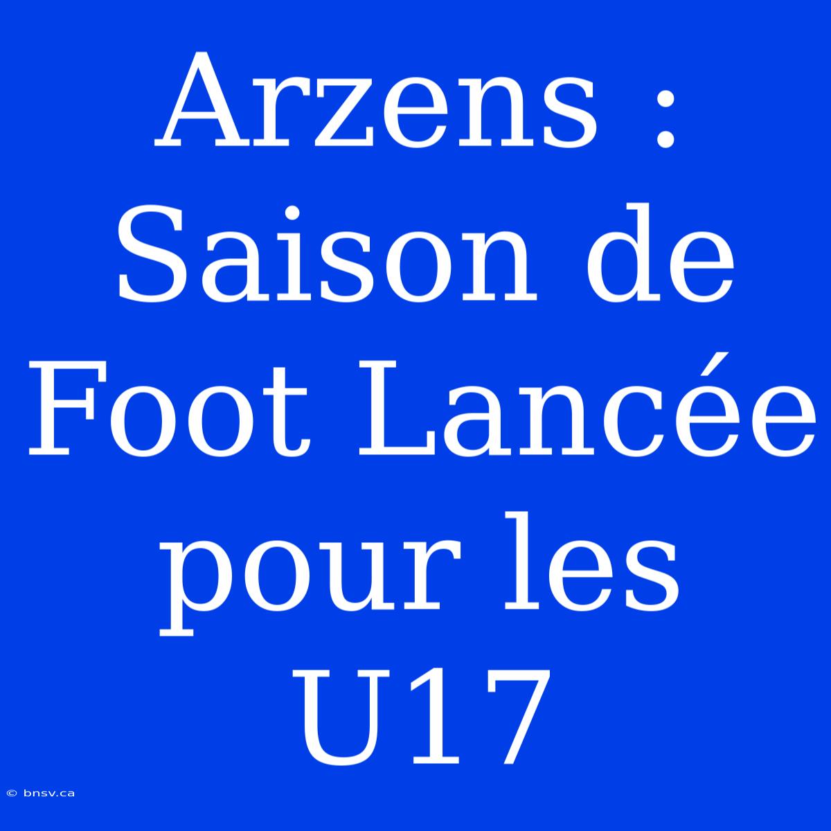 Arzens : Saison De Foot Lancée Pour Les U17