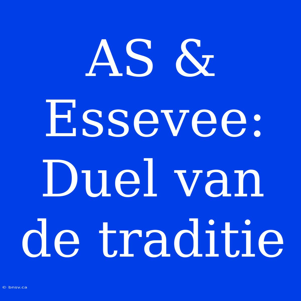 AS & Essevee: Duel Van De Traditie