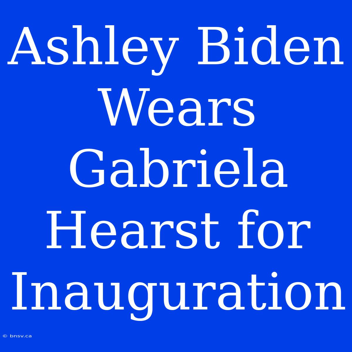 Ashley Biden Wears Gabriela Hearst For Inauguration