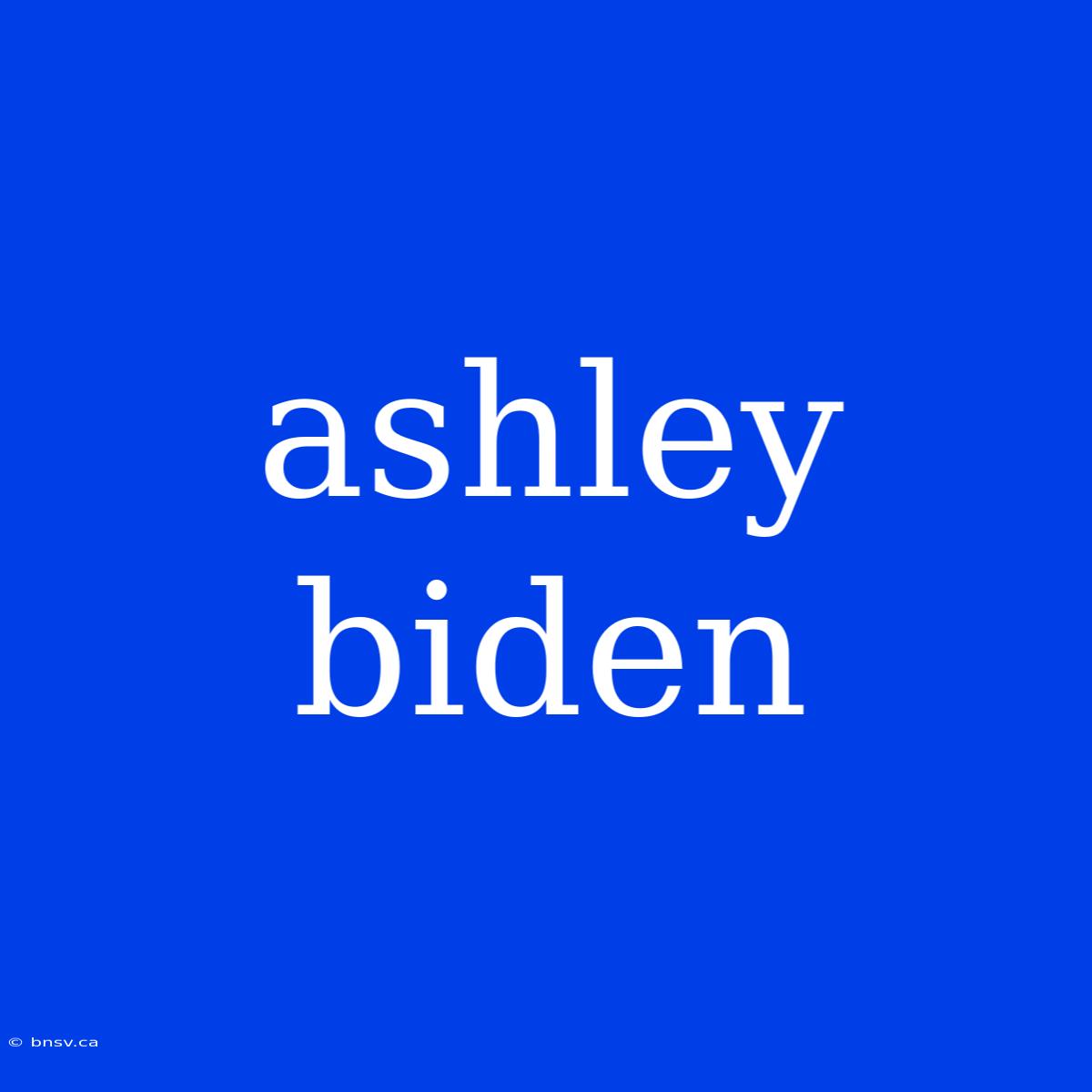 Ashley Biden