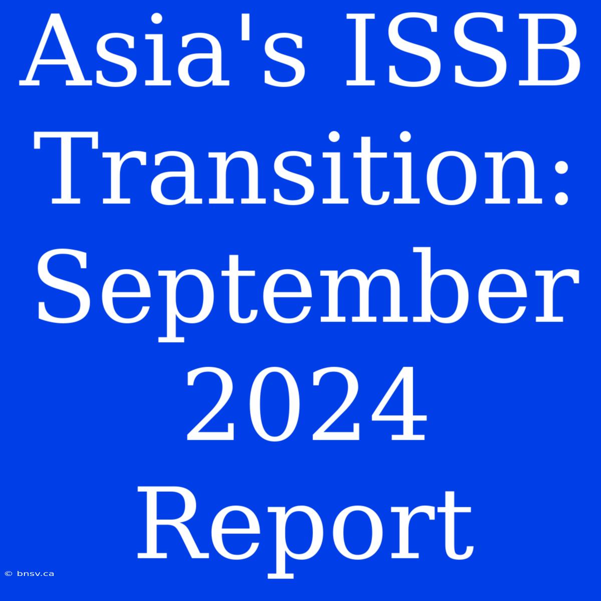 Asia's ISSB Transition: September 2024 Report