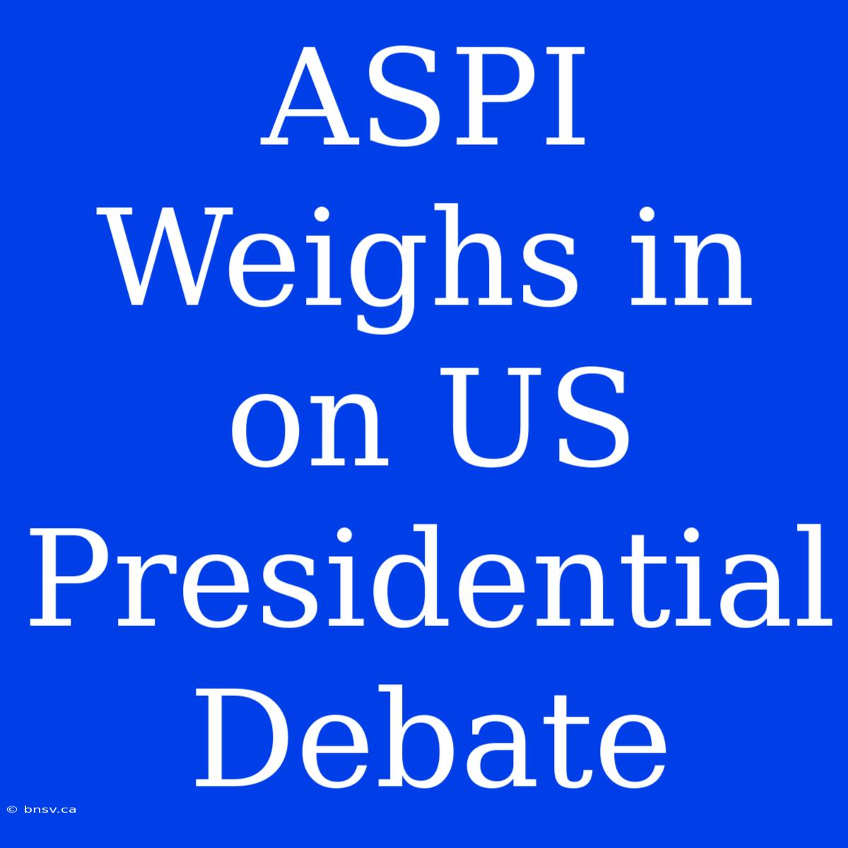 ASPI Weighs In On US Presidential Debate