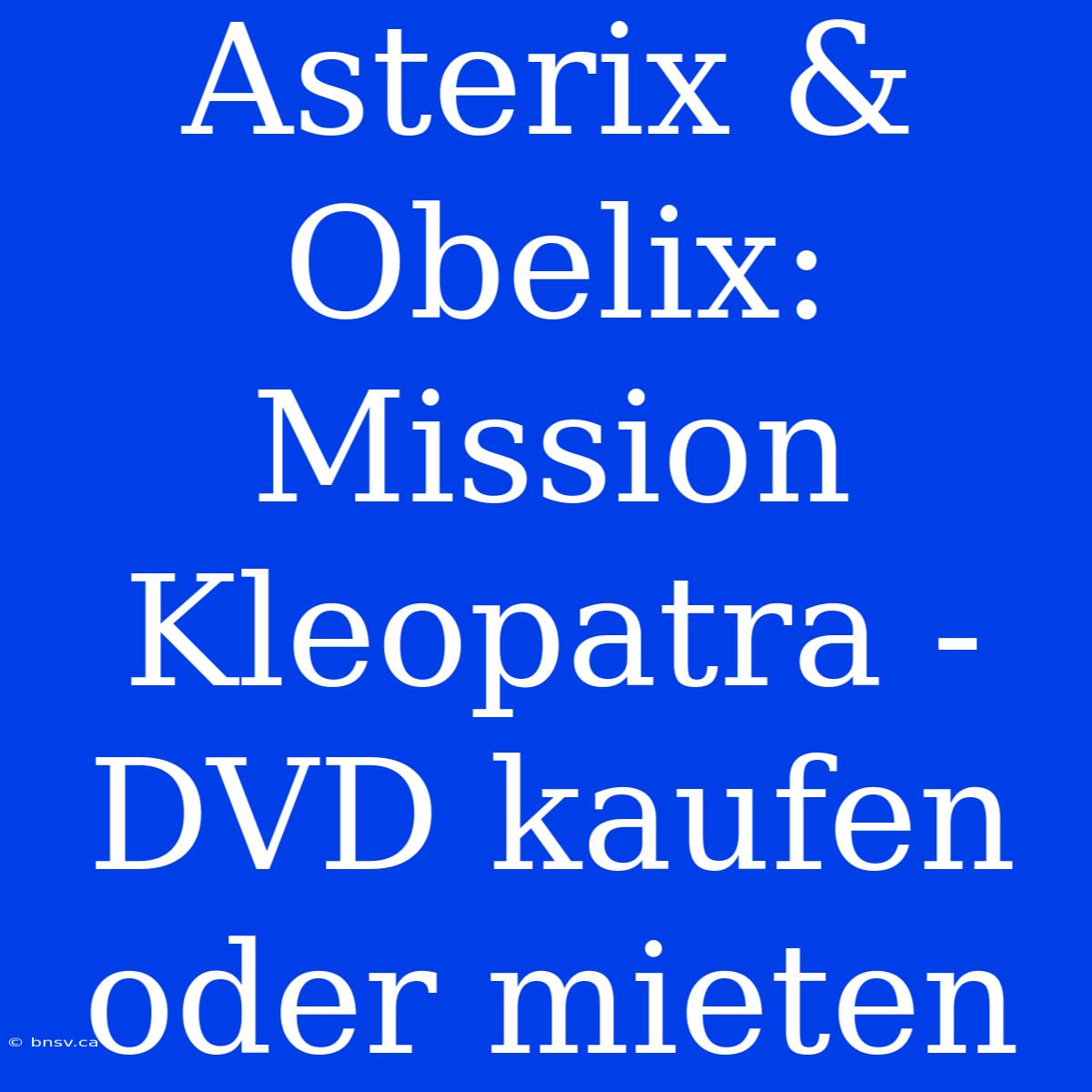 Asterix & Obelix: Mission Kleopatra - DVD Kaufen Oder Mieten