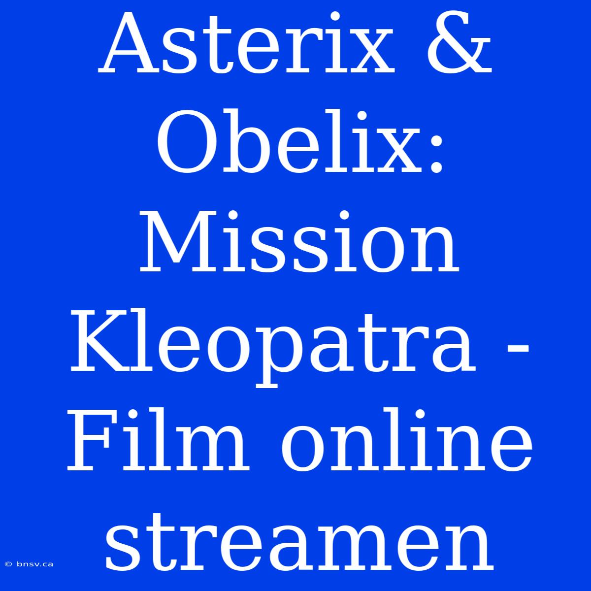 Asterix & Obelix: Mission Kleopatra - Film Online Streamen