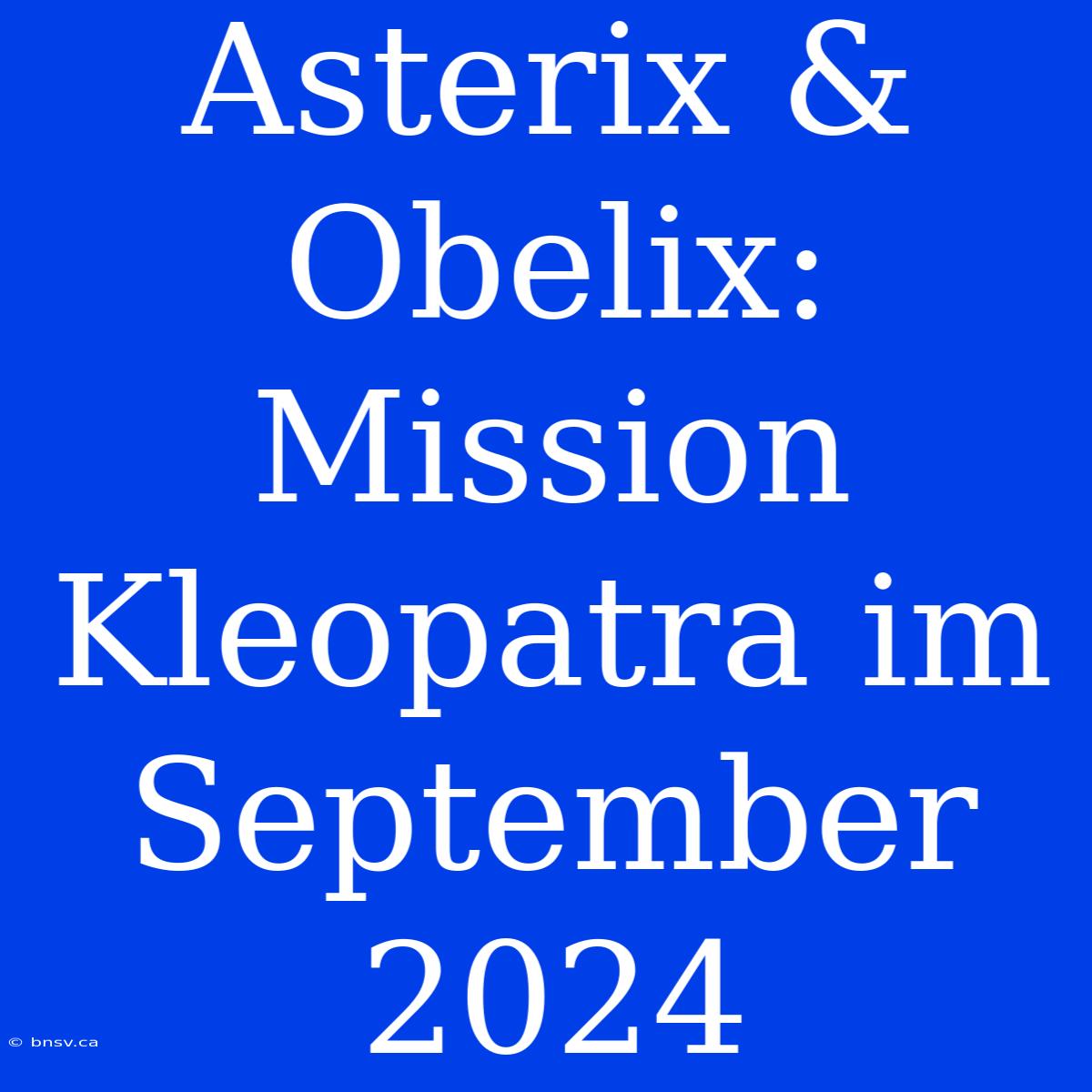 Asterix & Obelix: Mission Kleopatra Im September 2024