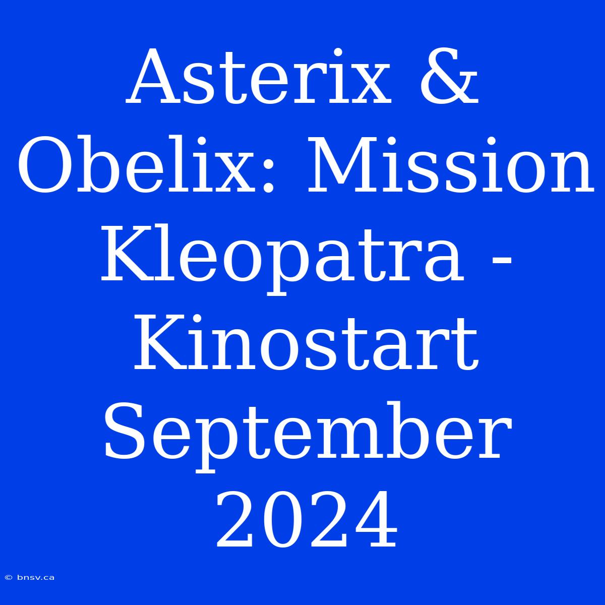 Asterix & Obelix: Mission Kleopatra - Kinostart September 2024