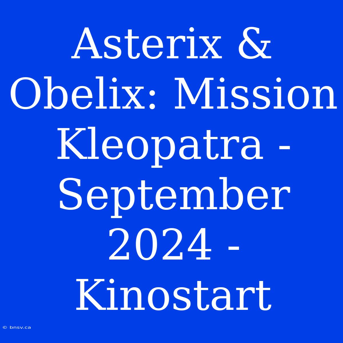 Asterix & Obelix: Mission Kleopatra - September 2024 - Kinostart