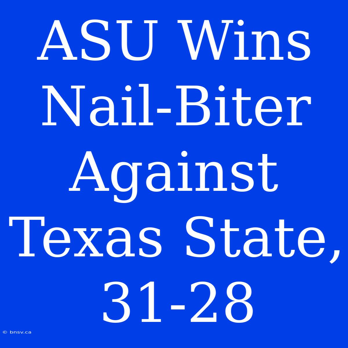 ASU Wins Nail-Biter Against Texas State, 31-28