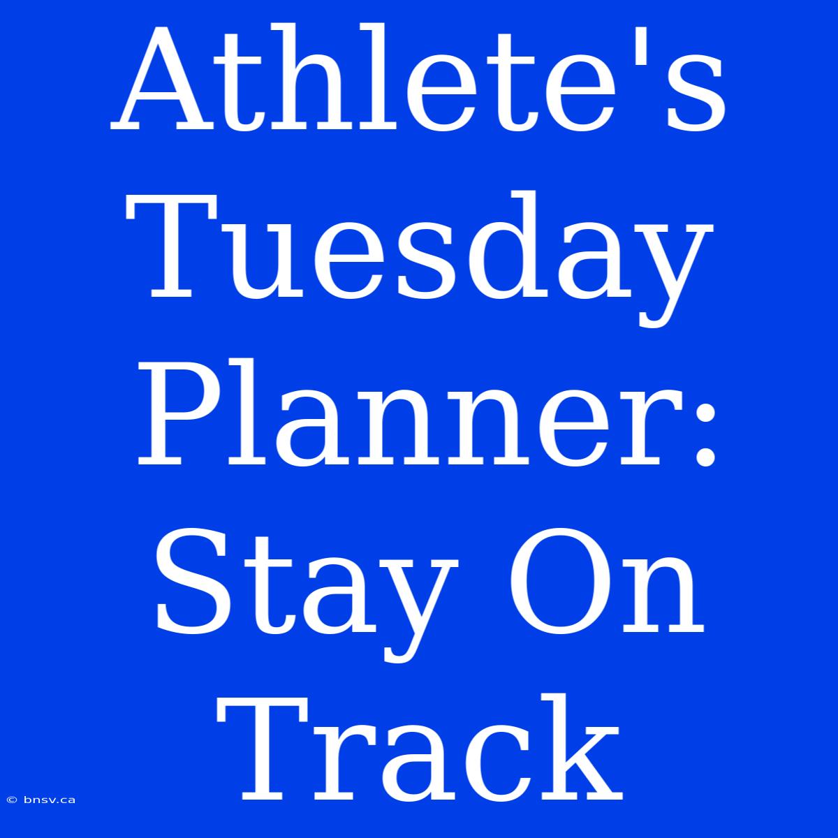 Athlete's Tuesday Planner: Stay On Track