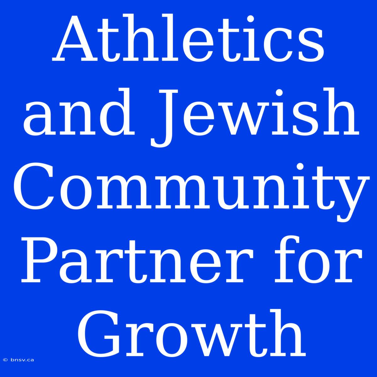 Athletics And Jewish Community Partner For Growth