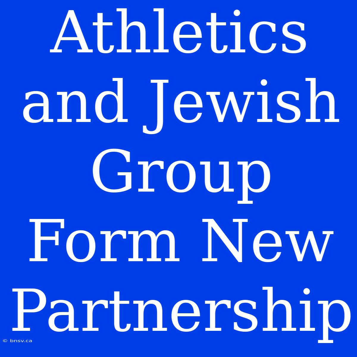 Athletics And Jewish Group Form New Partnership