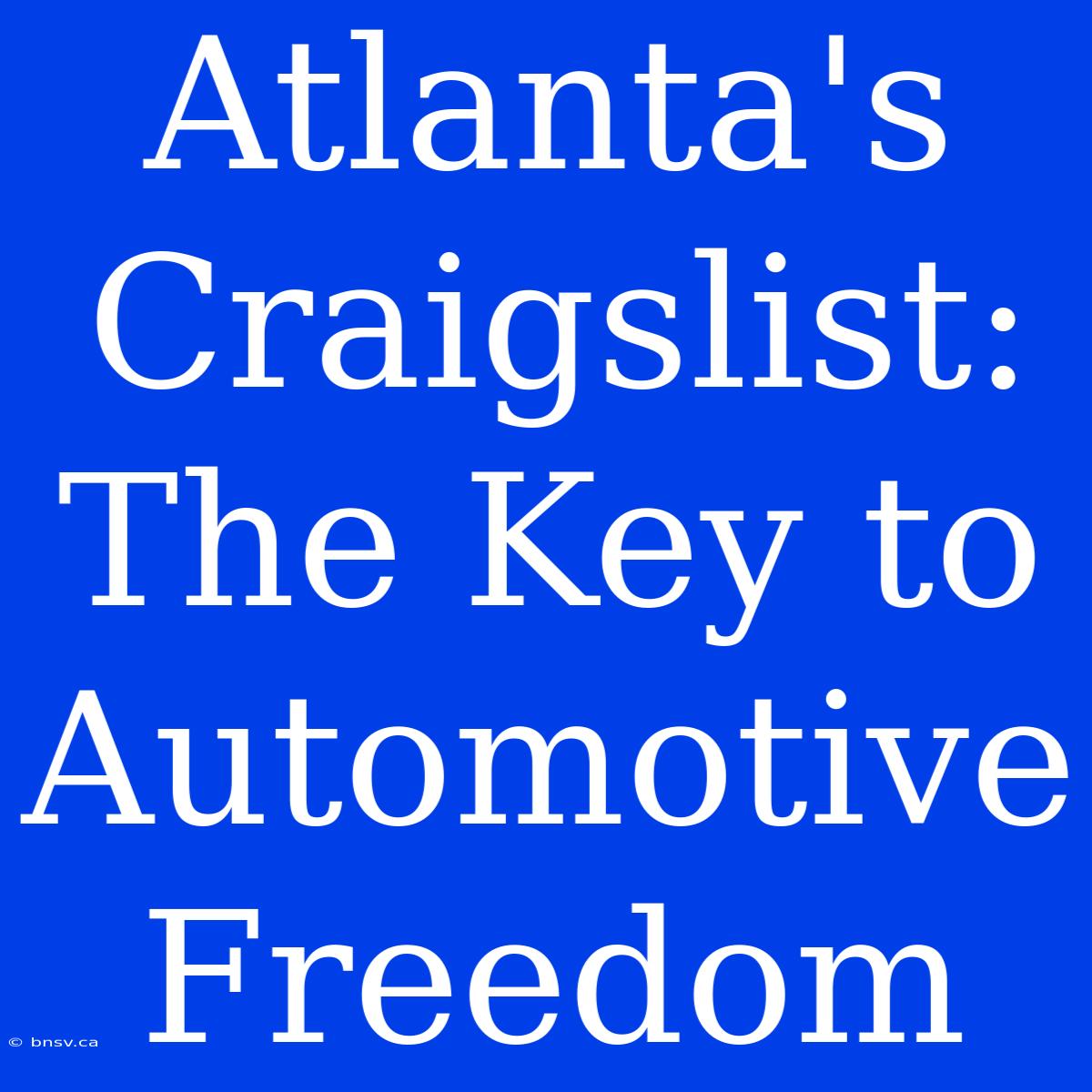 Atlanta's Craigslist: The Key To Automotive Freedom