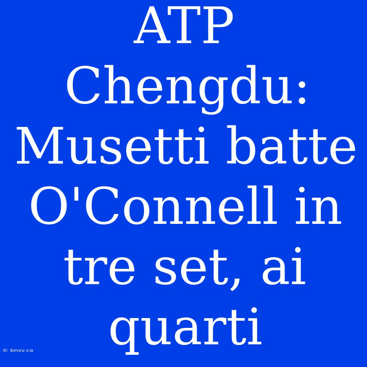 ATP Chengdu: Musetti Batte O'Connell In Tre Set, Ai Quarti