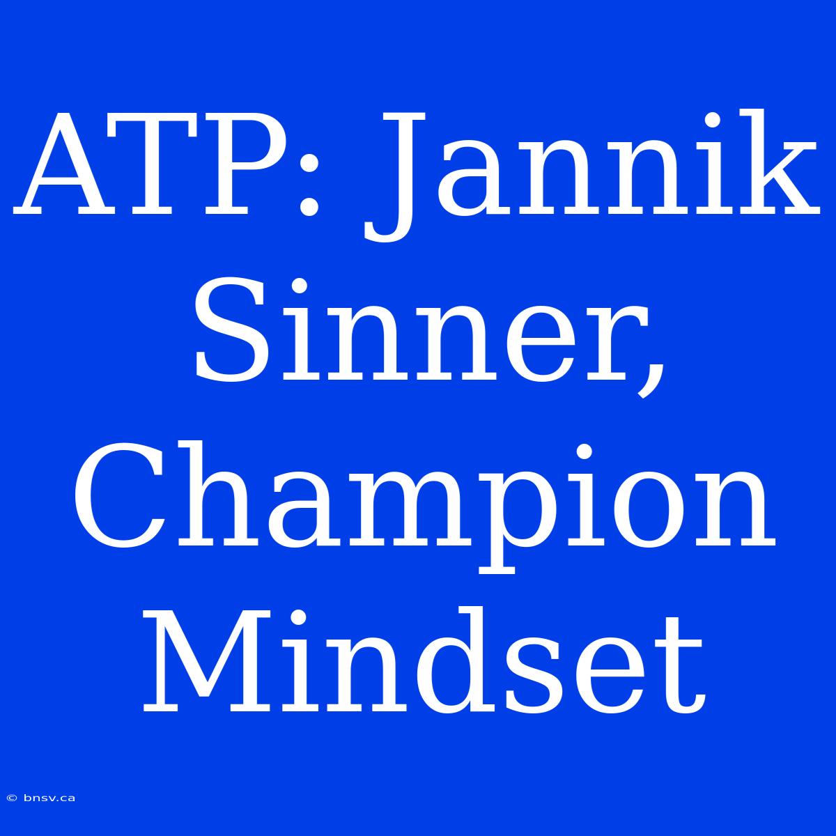 ATP: Jannik Sinner, Champion Mindset