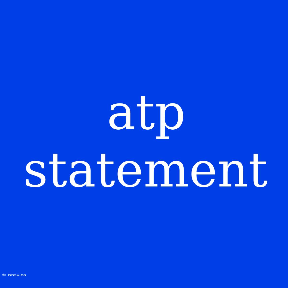 Atp Statement