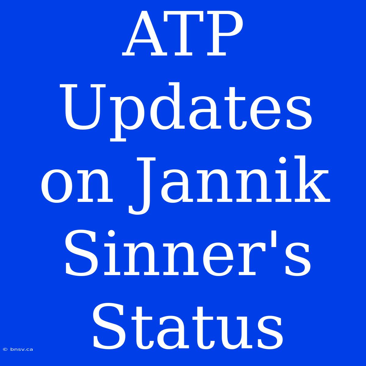 ATP Updates On Jannik Sinner's Status