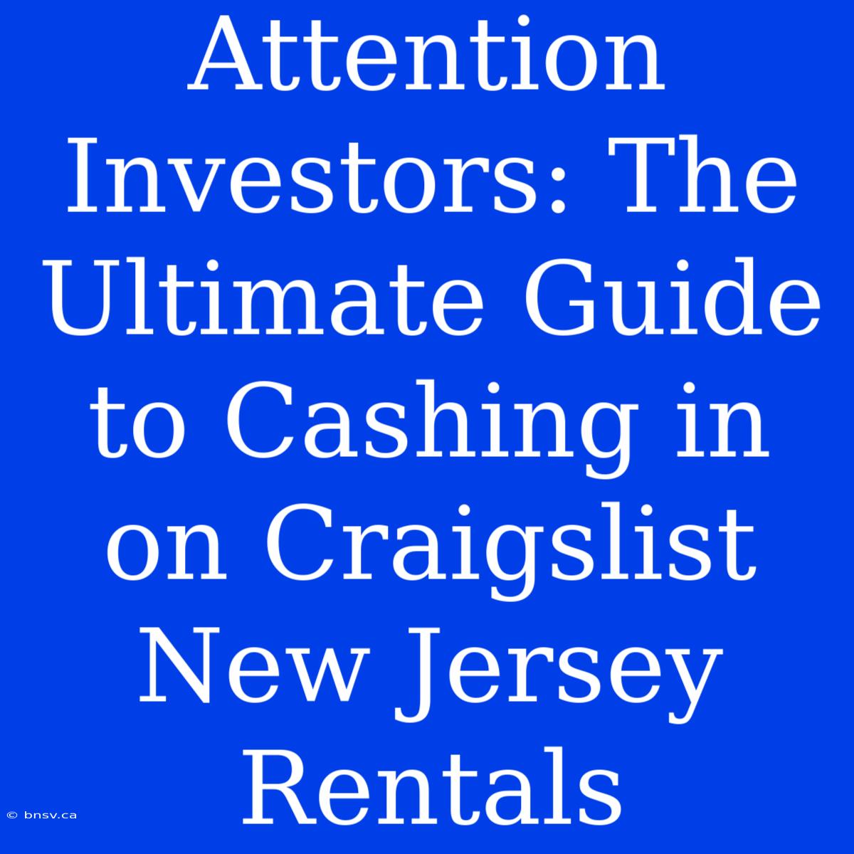 Attention Investors: The Ultimate Guide To Cashing In On Craigslist New Jersey Rentals