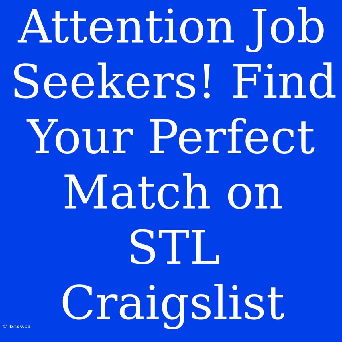 Attention Job Seekers! Find Your Perfect Match On STL Craigslist