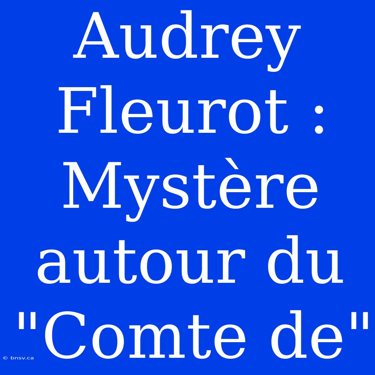 Audrey Fleurot : Mystère Autour Du 