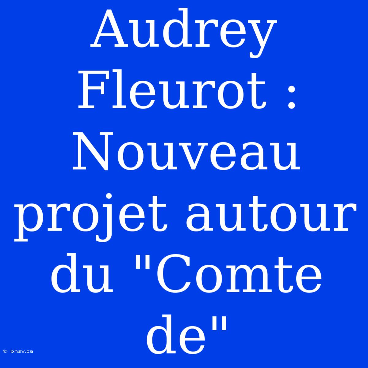 Audrey Fleurot : Nouveau Projet Autour Du 