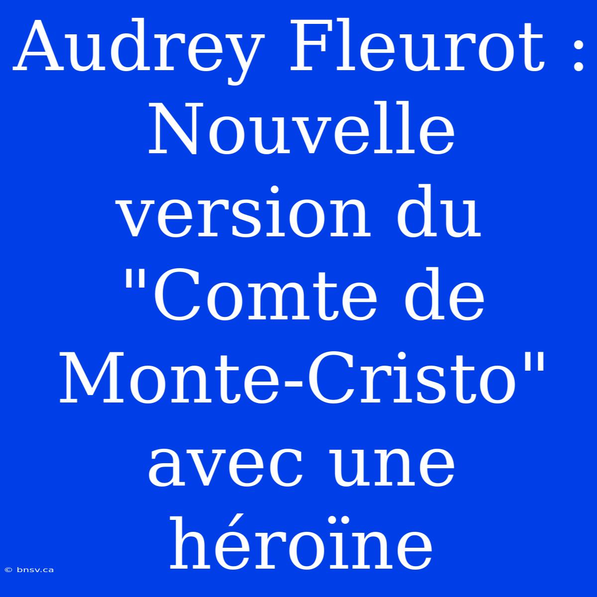 Audrey Fleurot : Nouvelle Version Du 